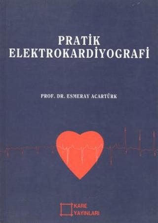 Pratik Elektrokardiyografi | KARE YAYINLARI (Ciltsiz) - Resim 1