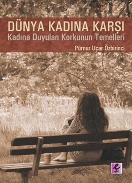 Dünya Kadına Karşı | Efil Yayınevi Yayınları (e-Kitap) - Resim 1