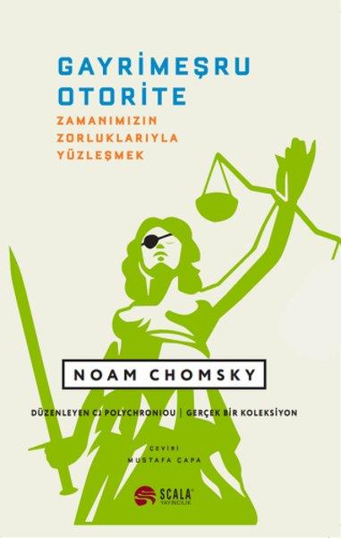 Gayrimeşru Otorite - Zamanımızın Zorluklarıyla Yüzleşmek | Scala Yayıncılık (İnce Kapak) - Resim 1