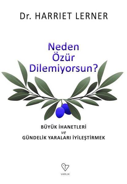 Neden Özür Dilemiyorsun - Büyük İhanetleri ve Gündelik Yaraları İyileştirmek | Varlık Yayınları (İnce Kapak) - Resim 1