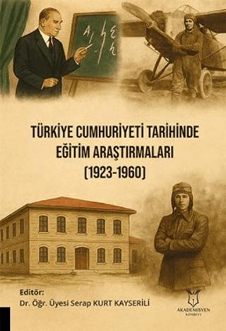 Türkiye Cumhuriyeti Tarihinde Eğitim Araştırmaları (1923-1960) | Akademisyen Kitabevi (Ciltsiz) - Resim 1