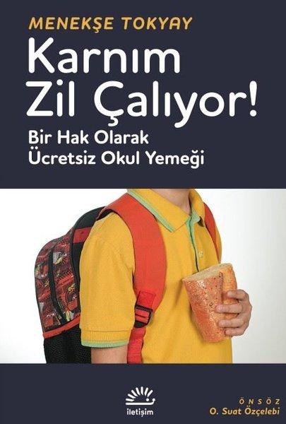 Karnım Zil Çalıyor! Bir Hak Olarak Ücretsiz Okul Yemeği | İletişim Yayınları (İnce Kapak) - Resim 1