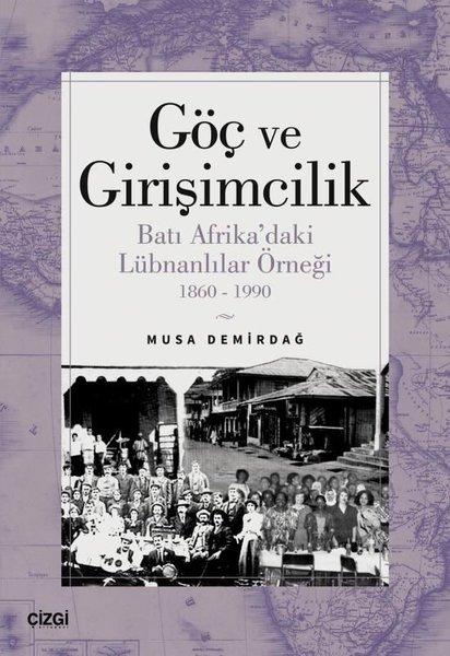 Göç ve Girişimcilik - Batı Afrika'daki Lübnanlılar Örneği 1860 - 1990 | Çizgi Kitabevi (İnce Kapak) - Resim 1