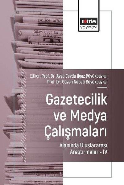 Gazetecilik ve Medya Çalışmaları Alanında Uluslararası Araştırmalar 4 | Eğitim Yayınevi (İnce Kapak) - Resim 1