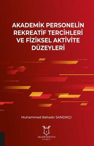 Akademik Personelin Rekreatif Tercihleri ve Fiziksel Aktivite Düzeyleri | Akademisyen Kitabevi (Ciltsiz) - Resim 1