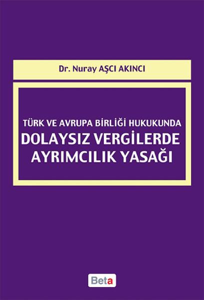 Türk ve Avrupa Birliği Hukukunda Dolaysız Vergilerde Ayrımcılık Yasağı | Beta Yayınları (İnce Kapak) - Resim 1