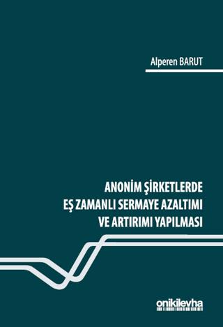 Anonim Şirketlerde Eş Zamanlı Sermaye Azaltımı ve Artırımı Yapılması | On İki Levha Yayınları (Ciltli) - Resim 1