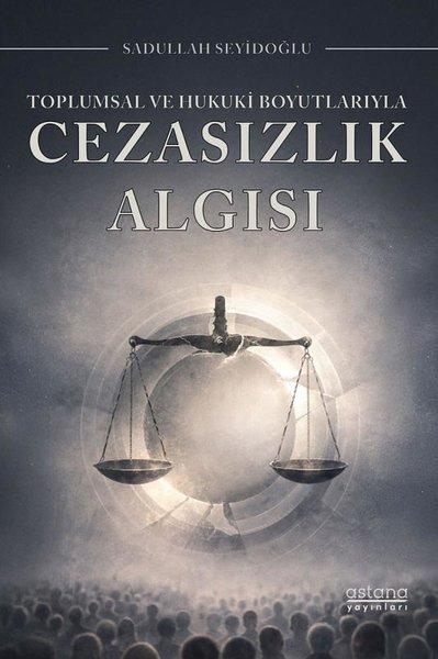 Toplumsal ve Hukuki Boyutlarıyla Cezasızlık Algısı | Astana Yayınları (İnce Kapak) - Resim 1