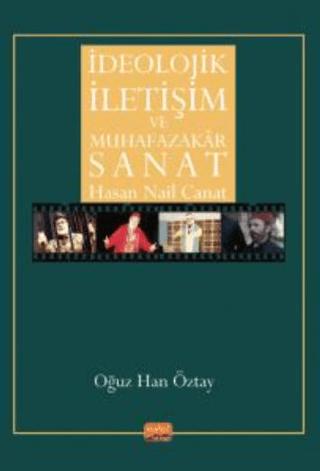İdeolojik İletişim Ve Muhafazakar Sanat - Hasan Nail Canat | Nobel Bilimsel Eserler (Ciltsiz) - Resim 1