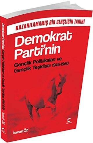 Demokrat Parti'nin Gençlik Politikaları ve Gençlik Teşkilatı 1946 1960