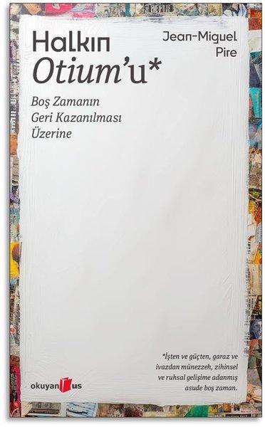 Halkın Otium'u: Boş Zamanın Geri Kazanılması Üzerine | Okuyan Us Yayınları (İnce Kapak) - Resim 1