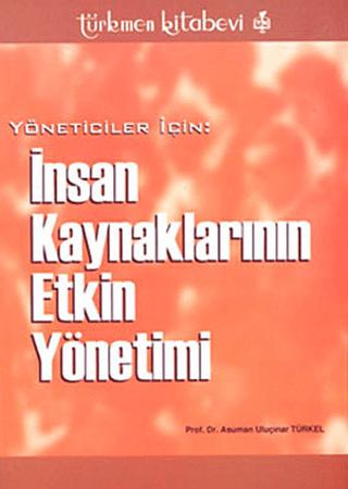 Yöneticiler İçin: İnsan Kaynaklarının Etkin Yönetimi | Türkmen Kitabevi (Ciltsiz) - Resim 1