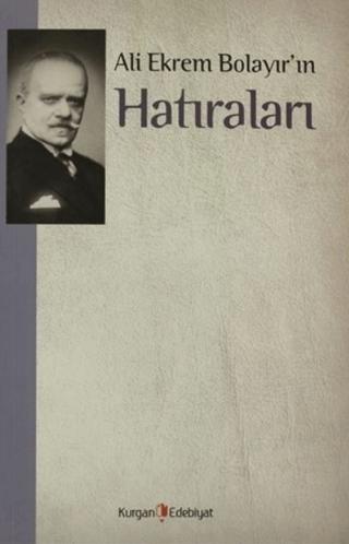 Ali Ekrem Bolayır’ın Hatıraları | Kurgan Edebiyat (Ciltsiz) - Resim 1