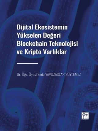 Dijital Ekosistemin Yükselen Değeri Blockchain Teknolojisi ve Kripto Varlıklar | Gazi Kitabevi (Ciltsiz) - Resim 1