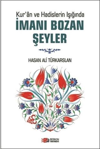 Kur'an ve Hadislerin Işığında İmanı Bozan Şeyler | Berikan Yayınevi (Ciltsiz) - Resim 1
