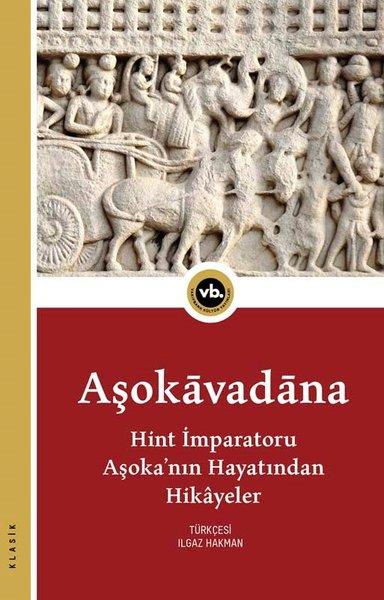 Aşokavadana:Hint İmparatoru Aşoka'nın Hayatından Hikayeler | VakıfBank Kültür Yayınları (İnce Kapak) - Resim 1