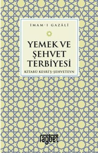 Yemek ve Şehvet Terbiyesi - Kitabü Kesri'ş-Şehveteyn | Rağbet Yayınları (Ciltsiz) - Resim 1