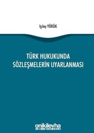 Türk Hukukunda Sözleşmelerin Uyarlanması | On İki Levha Yayınları (Ciltsiz) - Resim 1