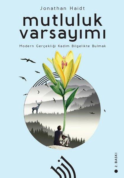 Mutluluk Varsayımı: Modern Gerçekliği Kadim Bilgelikte Bulmak | Hil Yayınları (İnce Kapak) - Resim 1