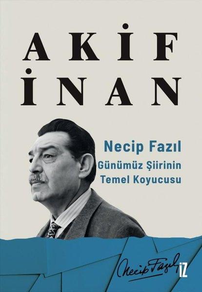 Necip Fazıl: Günümüz Şiirinin Temel Koyucusu | İz Yayıncılık (e-Kitap) - Resim 1