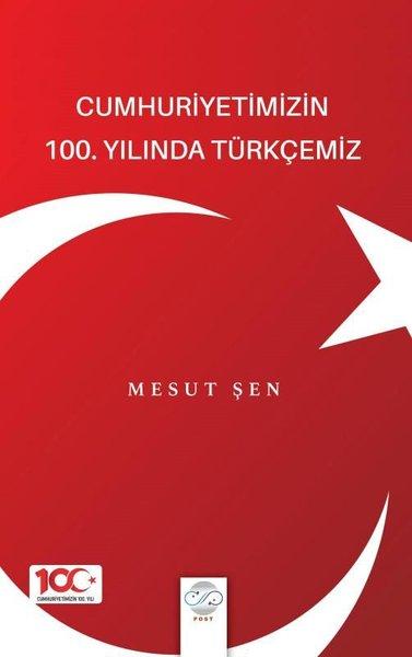 Cumhuriyetimizin 100. Yılında Türkçemiz | Post Yayın (İnce Kapak) - Resim 1
