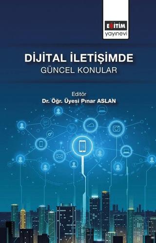 Dijital İletişimde Güncel Konular | Eğitim Yayınevi - Bilimsel Eserler (Ciltsiz) - Resim 1