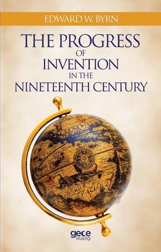 The Progress Of Invention In The Nineteenth Century | Gece Kitaplığı (Ciltsiz) - Resim 1