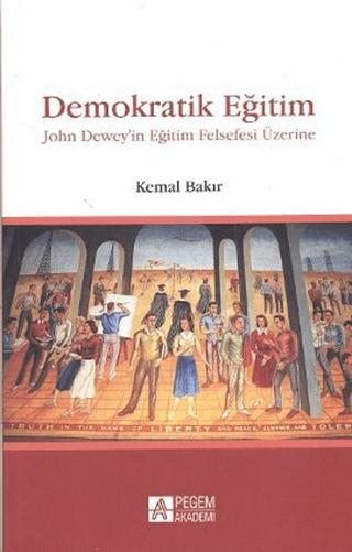 Demokratik Eğitim - John Dewey’in Eğitim Felsefesi Üzerine | Pegem Akademi Yayıncılık (Ciltsiz) - Resim 1