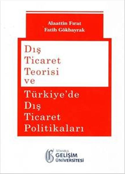Dış Ticaret Teorisi ve Türkiye'de Dış Ticaret Politikaları | İstanbul Gelişim Üniversitesi (İnce Kapak) - Resim 1
