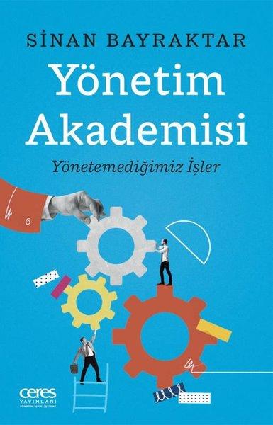 Yönetim Akademisi: Yönetemediğimiz İşler | Ceres Yayınları (e-Kitap) - Resim 1