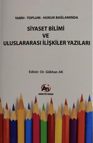 Tarih Toplum Hukuk Bağlamında Siyaset Bilimi ve Uluslararası İlişkiler Yazıları