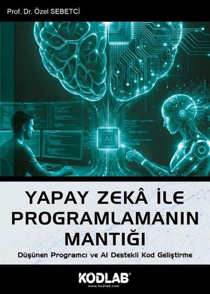 Yapay Zeka İle Programlamanın Mantığı | Kodlab (İnce Kapak) - Resim 1