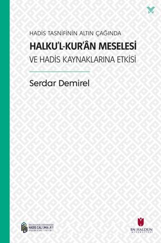 Hadis Tasnifinin Altın Çağında Halku’l-Kur’an Meselesi ve Hadis Kaynaklarına Etkisi | İbn Haldun Üniversitesi Yayınları (Ciltsiz) - Resim 1