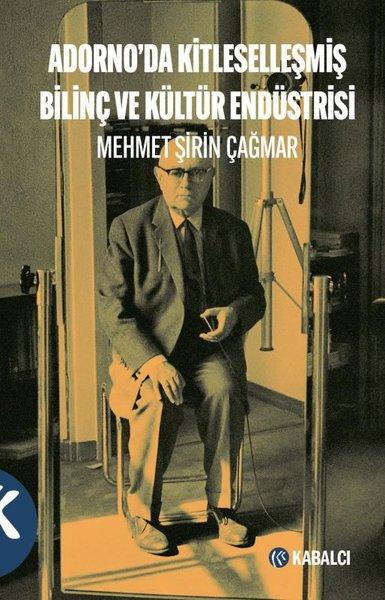 Adorno'da Kitleselleşmiş Bilinç ve Kültür Endüstrisi | Kabalcı Yayınevi (İnce Kapak) - Resim 1