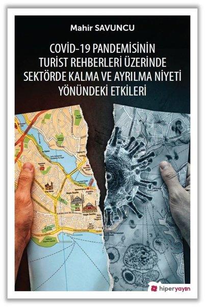 Covid - 19 Pandemisinin Turist Rehberleri Üzerinde Sektörde Kalma ve Ayrılma Niyeti Yönündeki Etkileri | Hiperlink (İnce Kapak) - Resim 1