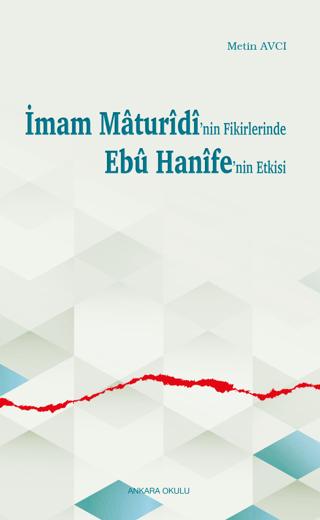 İmam Maturidi'nin Fikirlerinde Ebu Hanife'nin Etkisi | Ankara Okulu Yayınları (Ciltsiz) - Resim 1