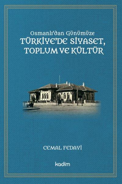 Osmanlı'dan Günümüze Türkiye'de Siyaset Toplum ve Kültür | Kadim (İnce Kapak) - Resim 1