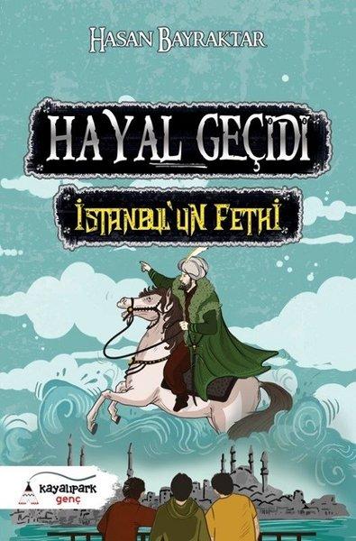 Hayal Geçidi-İstanbul'un Fethi | Kayalıpark (İnce Kapak) - Resim 1