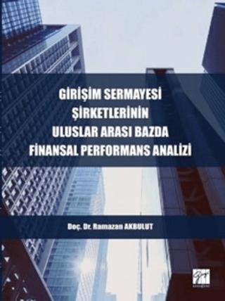 Girişim Sermayesi Şirketlerinin Uluslararası Bazda Finansal Performans Analizi | Gazi Kitabevi (Ciltsiz) - Resim 1