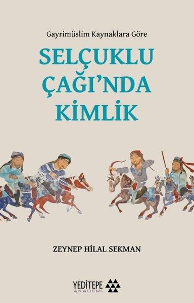 Selçuklu Çağı'nda Kimlik - Gayrimüslim Kaynaklara Göre | Yeditepe Akademi (İnce Kapak) - Resim 1