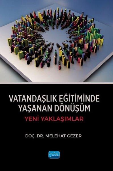 Vatandaşlık Eğitiminde Yaşanan Dönüşüm - Yeni Yaklaşımlar | Nobel Akademik Yayıncılık (İnce Kapak) - Resim 1