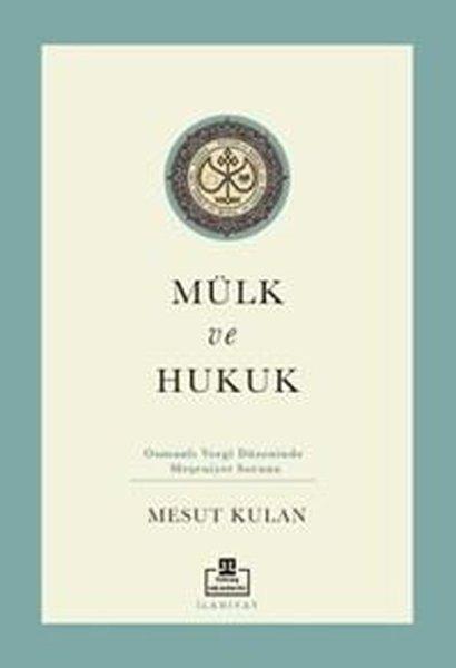 Mülk ve Hukuk: Osmanlı Vergi Düzeninde Meşruiyet Sorunu | Timaş Akademi (İnce Kapak) - Resim 1