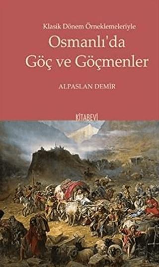 Klasik Dönem Örneklemeleriyle Osmanlı’da Göç ve Göçmenler