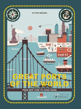 Great Ports of the World: From New York to Hong Kong | Prestel Publishing (Ciltli) - Resim 1