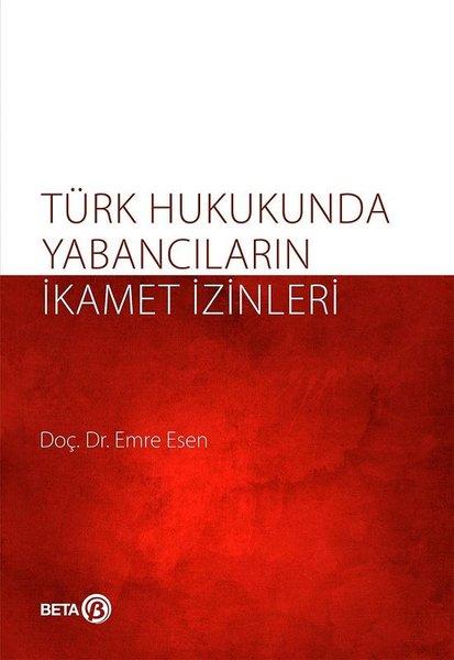 Türk Hukukunda Yabancıların İkamet İzinleri | Beta Yayınları (İnce Kapak) - Resim 1