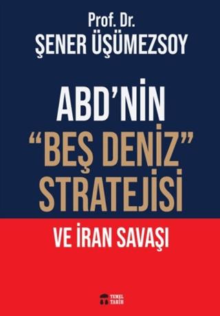 ABD’nin “Beş Deniz” Stratejisi ve İran Savaşı | Temel Tarih Kitaplığı (Ciltsiz) - Resim 1