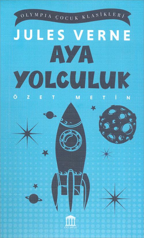 Aya Yolculuk (Özet Metin) - Jules Verne - Olympia Yayınları