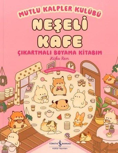 Neşeli Kafe - Mutlu Kalpler Kulübü - Çıkartmalı Boyama Kitabım | İş Bankası Kültür Yayınları (İnce Kapak) - Resim 1