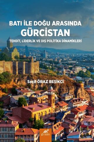 Batı ile Doğu Arasında Gürcistan | Paradigma Akademi Yayınları (Ciltsiz) - Resim 1