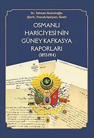 Osmanlı Hariciyesi'nin Güney Kafkasya Raporları (1852-1914)